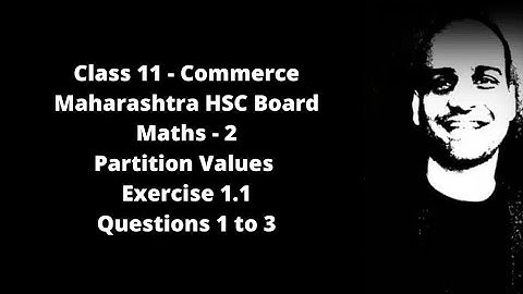 Partition values - Class 11 - HSC - Maharashtra Board - Ex 1.1 Qs 1 to 3