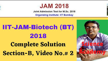 IIT-JAM-2018 Biotechnology(BT)-Complete Solution-Section B-Video No.#2