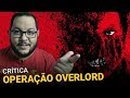 OPERAÇÃO OVERLORD (2018) | Crítica - Comentários