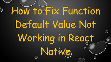 How to Fix Function Default Value Not Working in React Native