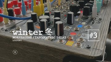 "winter" | morphagene | tapographic delay | ems | eurorack modular synthesizer