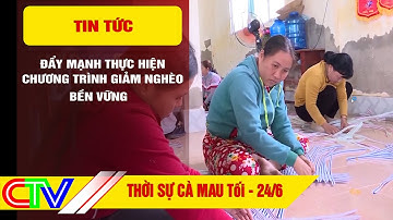 Thời sự Cà Mau tối 24.6.2023 | Đẩy mạnh thực hiện chương trình giảm nghèo bền vững
