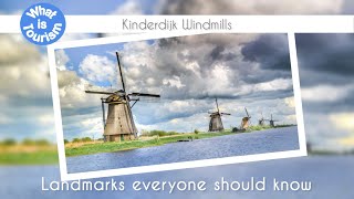 Kinderdijk Windmills - Landmarks everyone should know