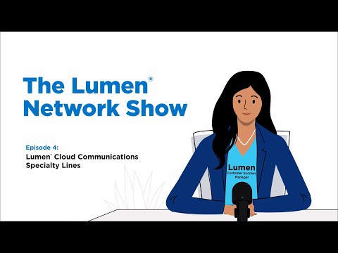 Lumen Network Show: Lumen Cloud Communications Specialty Lines