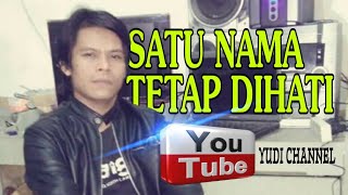 SATU NAMA TETAP DI HATI (EYE) // YUDI CHANNEL