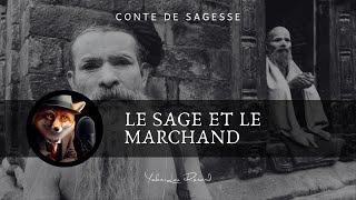 Le Sage et le Marchand - Conte de Sagesse
