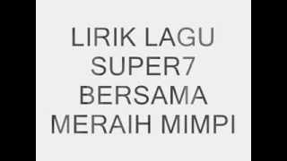 Lirik lagu Super7 Bersama Meraih Mimpi