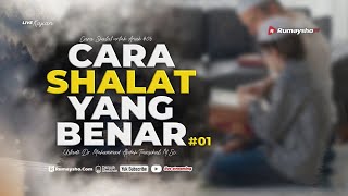 CARA SHALAT YANG BENAR #01 - Ustadz Muhammad Abduh Tuasikal, M.Sc.
