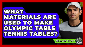 What Materials Are Used To Make Olympic Table Tennis Tables? - The Racket Xpert