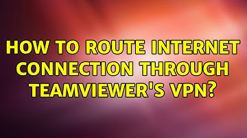 How to route internet connection through teamviewer