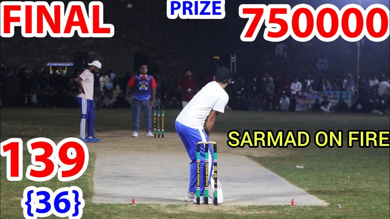 SARMAD HAMEED VS KHURRAM CHAKWAL || 139 RUNS NEED 36 BALLS || FINAL ...
