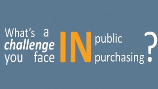 What's a challenge you face in public purchasing, and what helps you through it