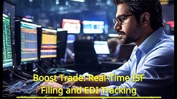 Boost Trade: Real-Time ISF Filing and EDI Tracking