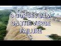 3 GORGES DAM POSSIBLY FAILING
