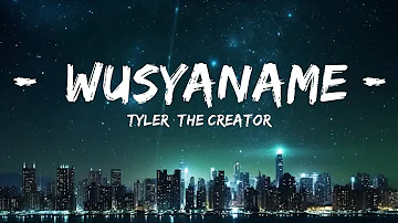 Tyler, The Creator - WUSYANAME (Lyrics) ft. YoungBoy Never Broke Again & Ty Dolla $ign  | 30mins w