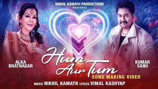 Hum Aur Tum | Kumar Sanu & Alka Bhatnagar | Nikhil Kamath
