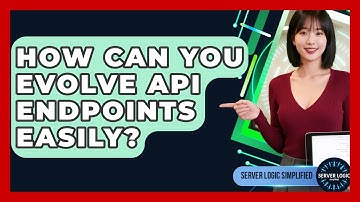 How Can You Evolve API Endpoints Easily? - Server Logic Simplified