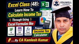 Excel Class 48 | Income Tax Calculator in Excel Using IF Formula &amp; Cell Reference | By CA Kamlesh Kr