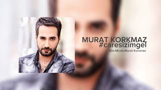 Murat Korkmaz-Çaresizim Gel Resimi