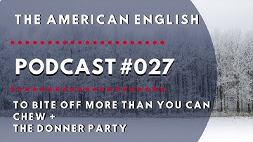 Expression: To Bite Off More Than You Can Chew (From the American English Podcast)