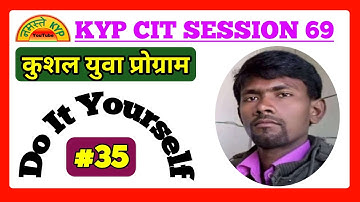 KYP Session 69 ka Do it Yourself || CIT Session #35 || Kushal Yuva Program || Namaste KYP