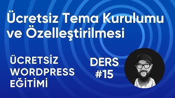 Ücretsiz Tema Kurulumu ve Özelleştirilmesi - Ücretsiz WordPress Eğitimi (Ders 15) #wordpress