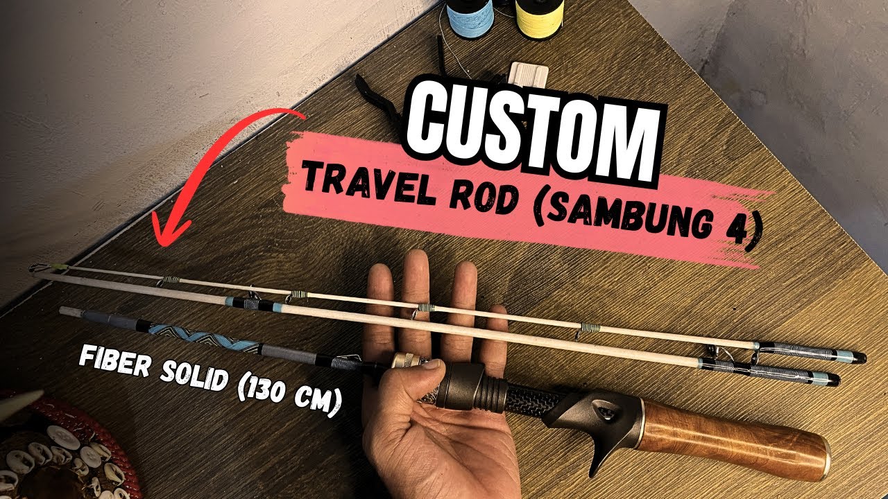 Custom Travel Rods CUSTOM JORAN ULTRALIGHT : JORAN TRAVEL ROD (SAMBUNG 4) - YouTube