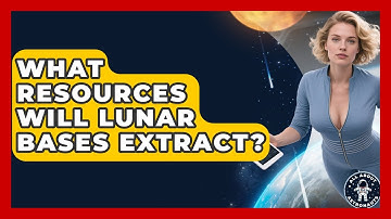 What Resources Will Lunar Bases Extract? - All About Astronauts