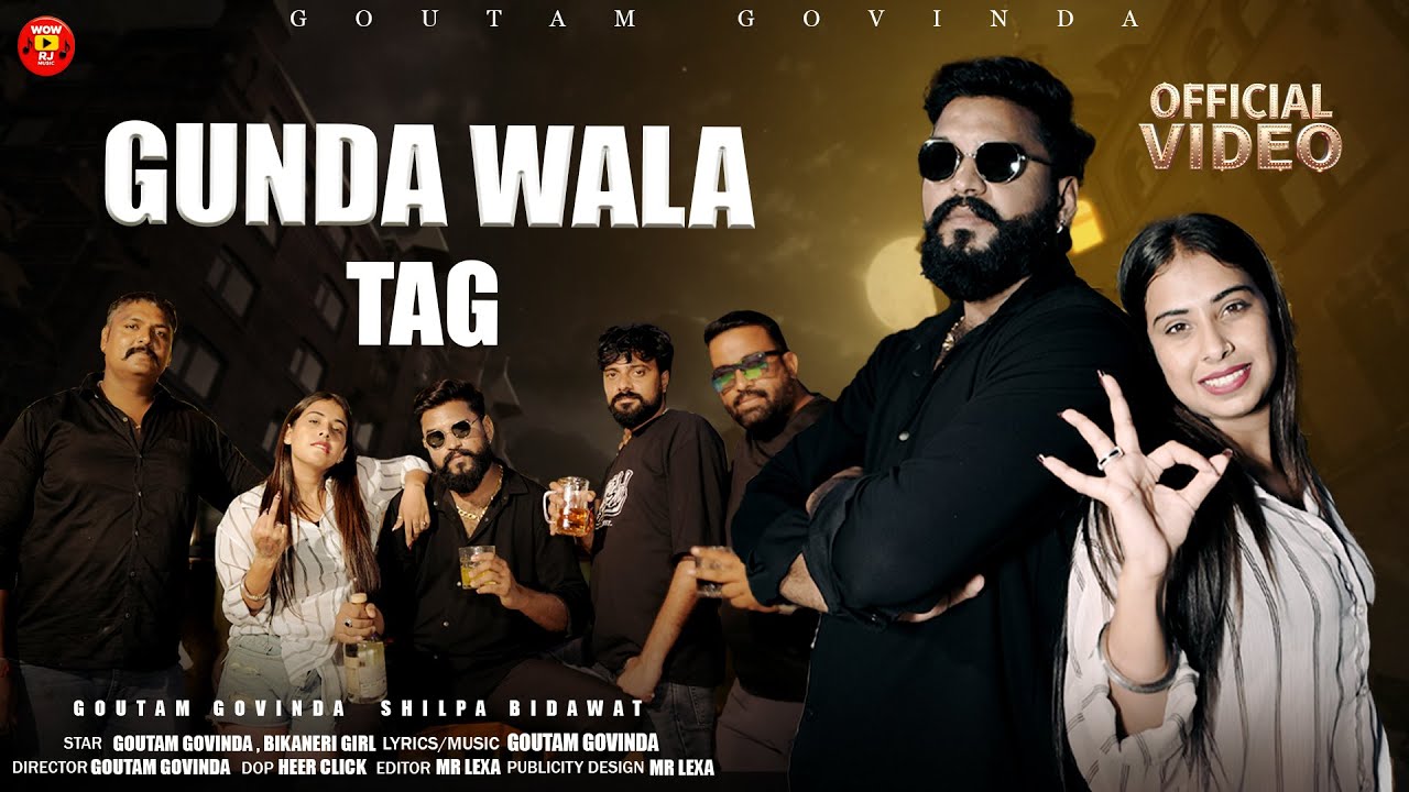 Gunda Wala Tag | गुंडा वाला टैग | Goutam Govinda, Shilpa Bidawat, Bikaneri Girl | Gangster Song 2025
