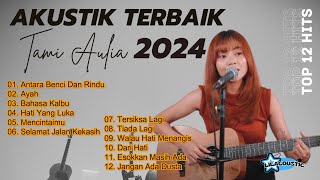 Tami Aulia Cover Full Album - Antara Benci Dan Rindu || Cover Akustik Terbaik 2024