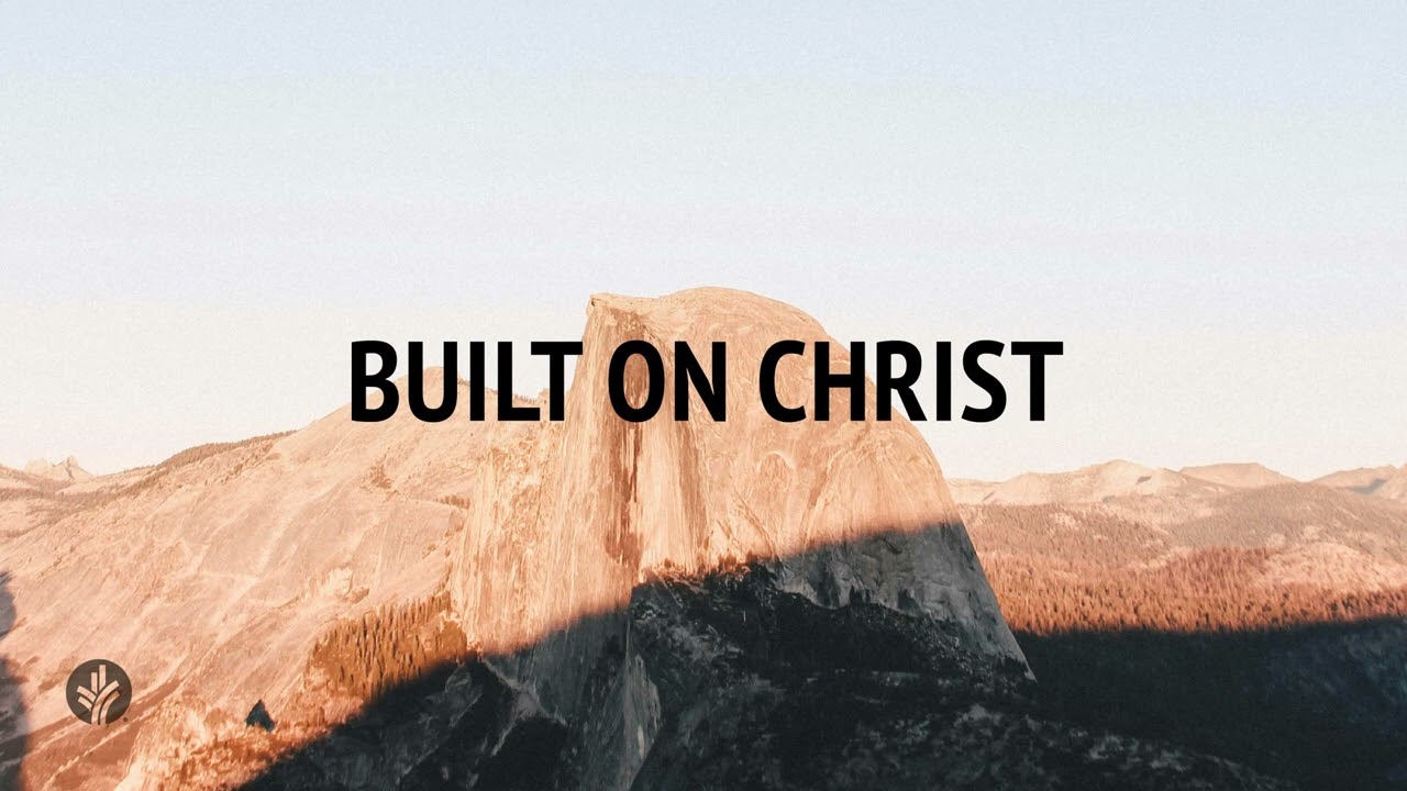 ก่อขึ้นบนพระคริสต์ / Built on Christ