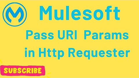 How to Pass URI Params Dynamically in Http Requester | Mule 4