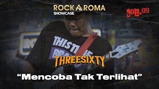 Threesixty - Mencoba Tak Terlihat | RockAroma Showcase Vol.33