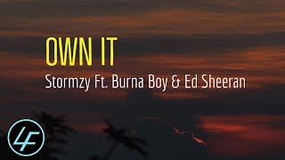 STORMZY - Own It (LYRICS) Ft. Burna Boy &amp; Ed Sheeran