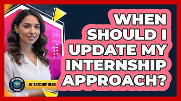When Should I Update My Internship Approach?