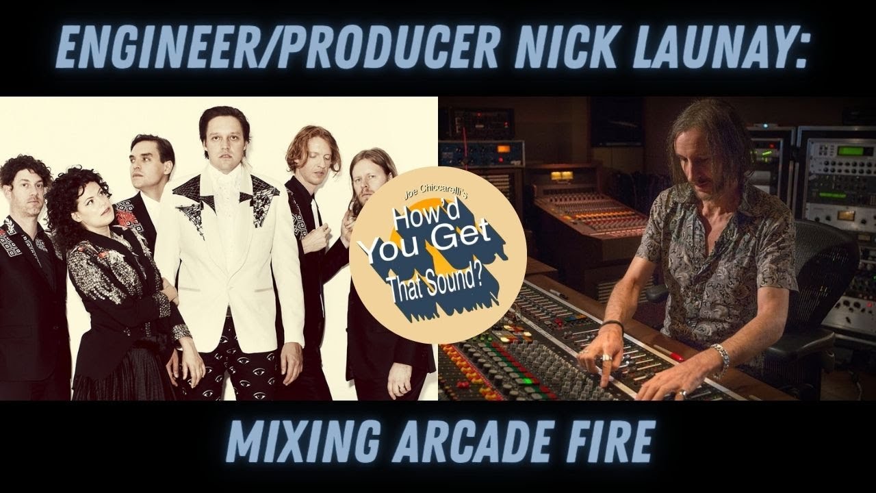 Tracking Arcade Fire. Engineer Nick Launay on  