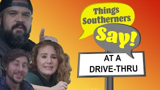 Things Southerners Say at a DriveThru