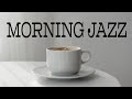 Happy Morning JAZZ Music - Positive JAZZ & Fresh Bossa Nova For Morning, Breakfast, Work