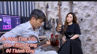 Ảo Mộng Tình Yêu ll Mai Thiên Trang ll Guitar Thành Công ll nhạc ngoại Video 4k Acoustic HOT