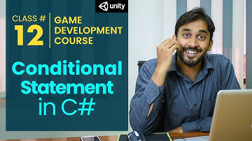 Game Development Course Class# 12: Conditional Statement in C#