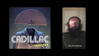 Video thumbnail of "CADILLAC - ORIGINUL - RETROVISEUR"