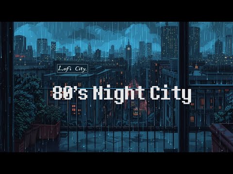 Chillhop 1980s Lofi City 🌃 Rainy Lofi Hip Hop Mix [ Beats To Relax / Chill To ]