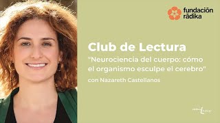 'Neurociencia del cuerpo: cómo el organismo esculpe el cerebro' de Nazareth Castellanos