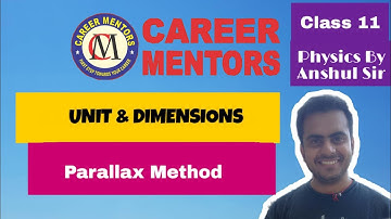 L13 - Parallax Method - Unit & Dimensions - Class 11 PHYSICS