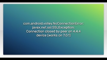 com.android.volley.NoConnectionError: javax.net.ssl.SSLException: Connection closed by peer on 4...