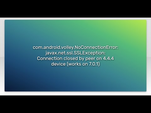 com.android.volley.NoConnectionError: javax.net.ssl.SSLException: Connection closed by peer on 4...