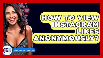 How To View Instagram Likes Anonymously? - Everyday-Networking