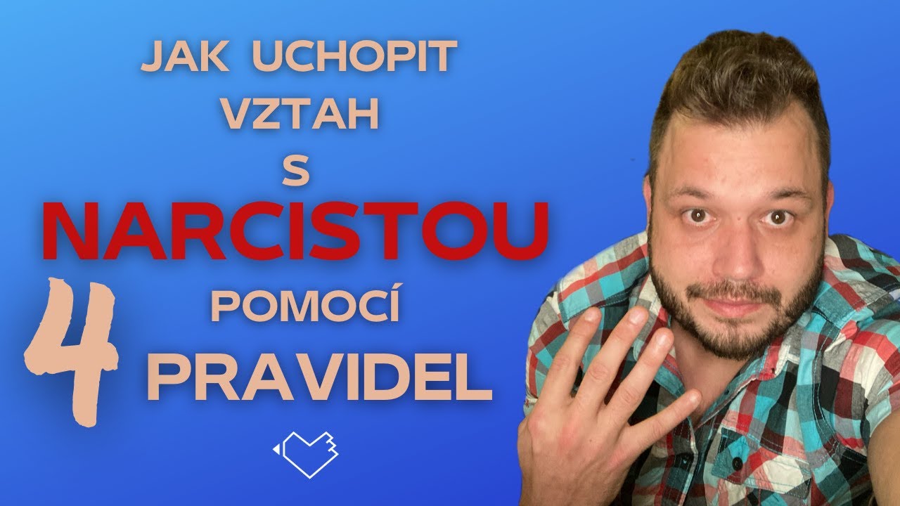 Jak uchopit vztah s narcistou pomocí 4 pravidel