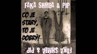 Faka Shmea a PiP - Tak ptám se