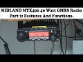 Midland MTX400 GMRS 40 Watt Radio Part 2: The Many Features and Functions Of This Radio.